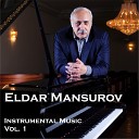 Eldar Mansurov - мелодия рая