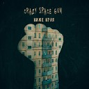 Crazy Space Gun - Не тормози