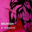 MIURISH - Сохранить бы тебя