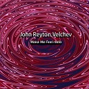 John Reyton feat Velchev - Make Me Feel radio