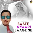Ajesh Kumar - Sabte Nyaari Laage Se