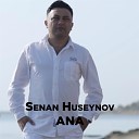 Senan Huseynov - Ana