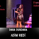 Dana Durdana - Adim Nedi