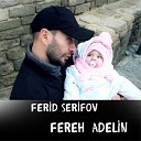 Ferid Serifov - Fereh Adelin