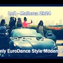 Loft - Mallorca 2k24 Stark Manly EuroDance Style Modern Radio…