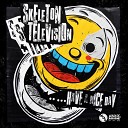 Skeleton Television - Have a Nice Day