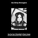The Dirty Strangers - La La La I Couldn t Care Less
