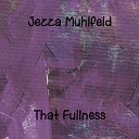 Jezza Muhlfeld - That Fullness Radio Edit