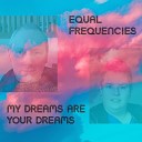 Equal Frequencies - All In Your Mind