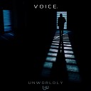 Unworldly - Heard A Voice Original mix