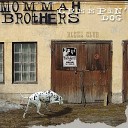Mommah Brothers - Love So Bad