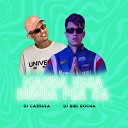 DJ Cassula DJ Biel Rocha - Manda Essa Bunda pra Ca