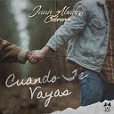 Juan Abarca Cabrera - Cuando Te Vayas