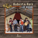 Los Tercos - Roberto Ruiz Live Session