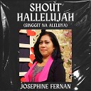 Josephine Fernan - Shout Hallelujah Singgit Na Aleluya