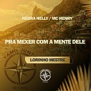 Mc Negra Nelly Mc Henry Lorinho Mestre - Pra Mexer Com a Mente Dele