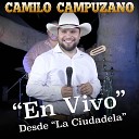 Camilo Campuzano - El Rey de Mil Coronas En Vivo