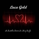 Luca Gold - A Little Love In My Life Extended Cut