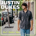 Justin Dukes - Ain t Nothin New