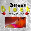 Black Street - Tranquilito