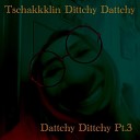 Tschakkklin Dittchy Dattchy - My Zone