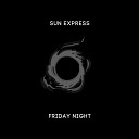 Sun EXpress - Friday Night