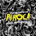 DJ Patrick ZS MC CAJA feat mc gedai - Ent o Senta na Piroca dos Amigos