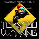Sometimes Always Skulls - Tornado Warning
