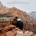 Chris Callovar - Keep Me Close to You Radio Edit
