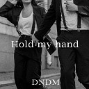 DNDM - Hold my hand
