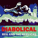 Reg and The Replicas feat Lem Mellor - Diabolical