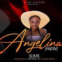 Slims Chicka Modis - Angelinah Reply