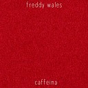 Freddy Wales - Caffeina C