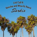 Sarkis feat Venichio Whoa Its Reece - Last Call feat Venichio Whoa Its Reece