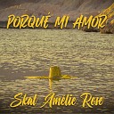 Skat Am lie Rose - Porqu Mi Amor Radio Edit