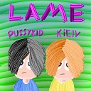 Kielv feat PUSSYKID - LAME