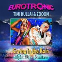Eurotronic feat Timi Kullai Zooom - Crying In The Rain Extended Remix