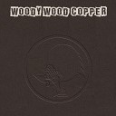 Woody Wood Copper - Down Town