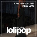 Kristina Mailana - I Feel Love Extended Mix