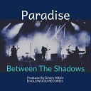 Paradise - Between the Shadows