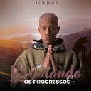 Rick Jesus - Brindando os Progressos