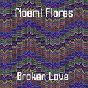 Noemi Flores - Broken Love