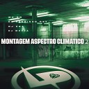 MC GW DJ PEDRINHO DZ7 DJ PR4 feat DJ Mozza - Montagem Aspectro Climatico 2