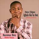 Ikenna Boy Mama Awusa - Jesus Onye Ishi Oche