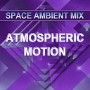 Space Ambient Mix - Atmospheric Motion