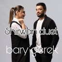 Shirwan Duet - Bary gerek