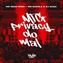 MC Nego Rosa DJ Buga MC Badola - Mtg Privacy do Mal