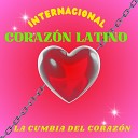 Internacional Coraz n Latino - La Cumbia Del Coraz n