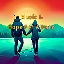 B Music - Hope for a Date