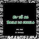 Mc Mn DJ Amaro - Eu To no Baile de Favela